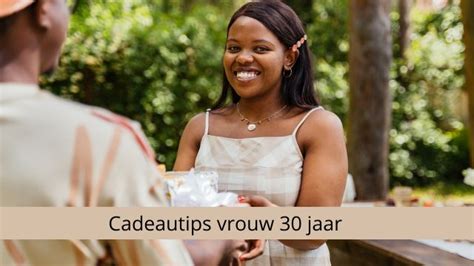 30 jaar vrouw cadeau|10x unieke cadeautips voor een vrouw van 30 jaar